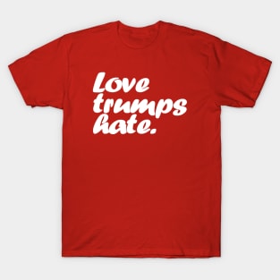 Love Trumps Hate T-Shirt